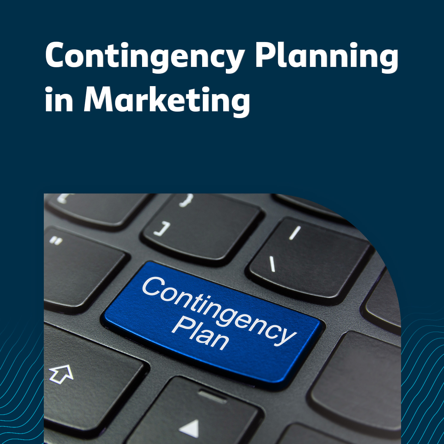 Be Prepared For Anything: Contingency Planning In Marketing