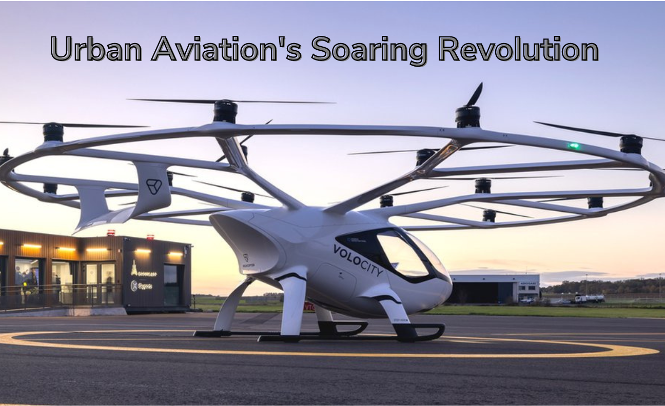 Urban Aviation's Soaring Revolution: EVTOL Gear Up for Takeoff