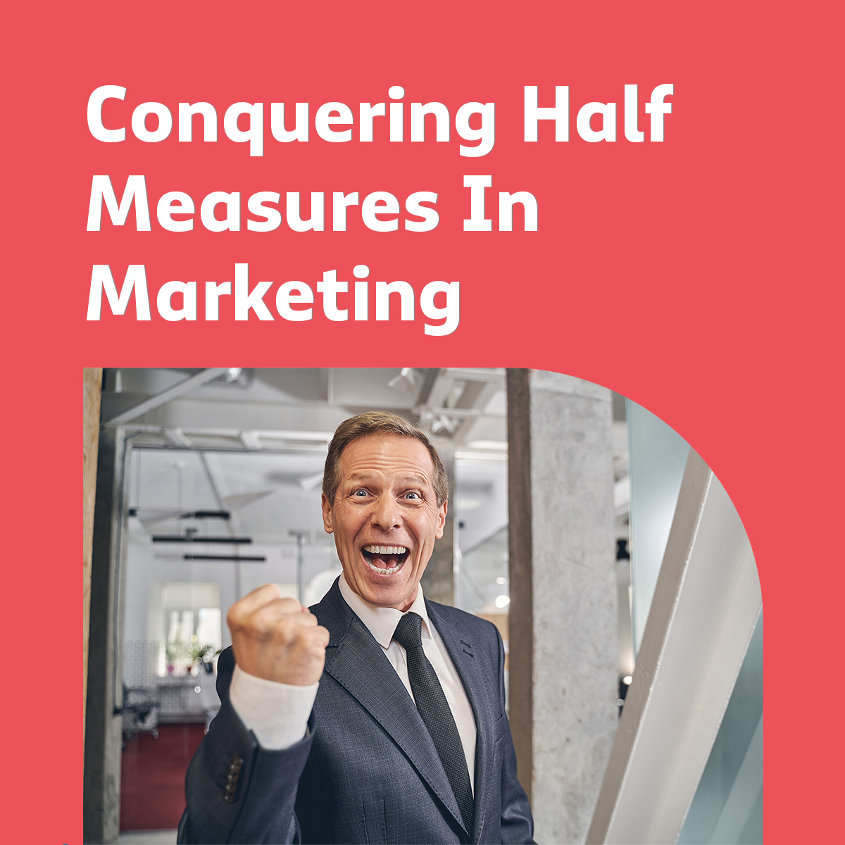 Conquer the Pitfalls of Half Measures in Marketing » Axies Digital